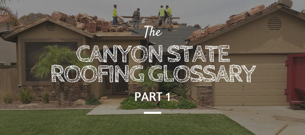 the canyon state roofing glossary part 1