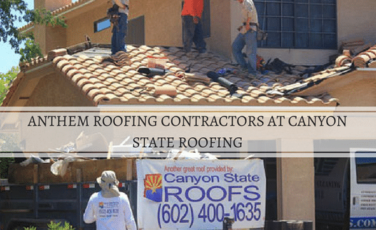 Anthem Roofing Contractors at Canyon State Roofin