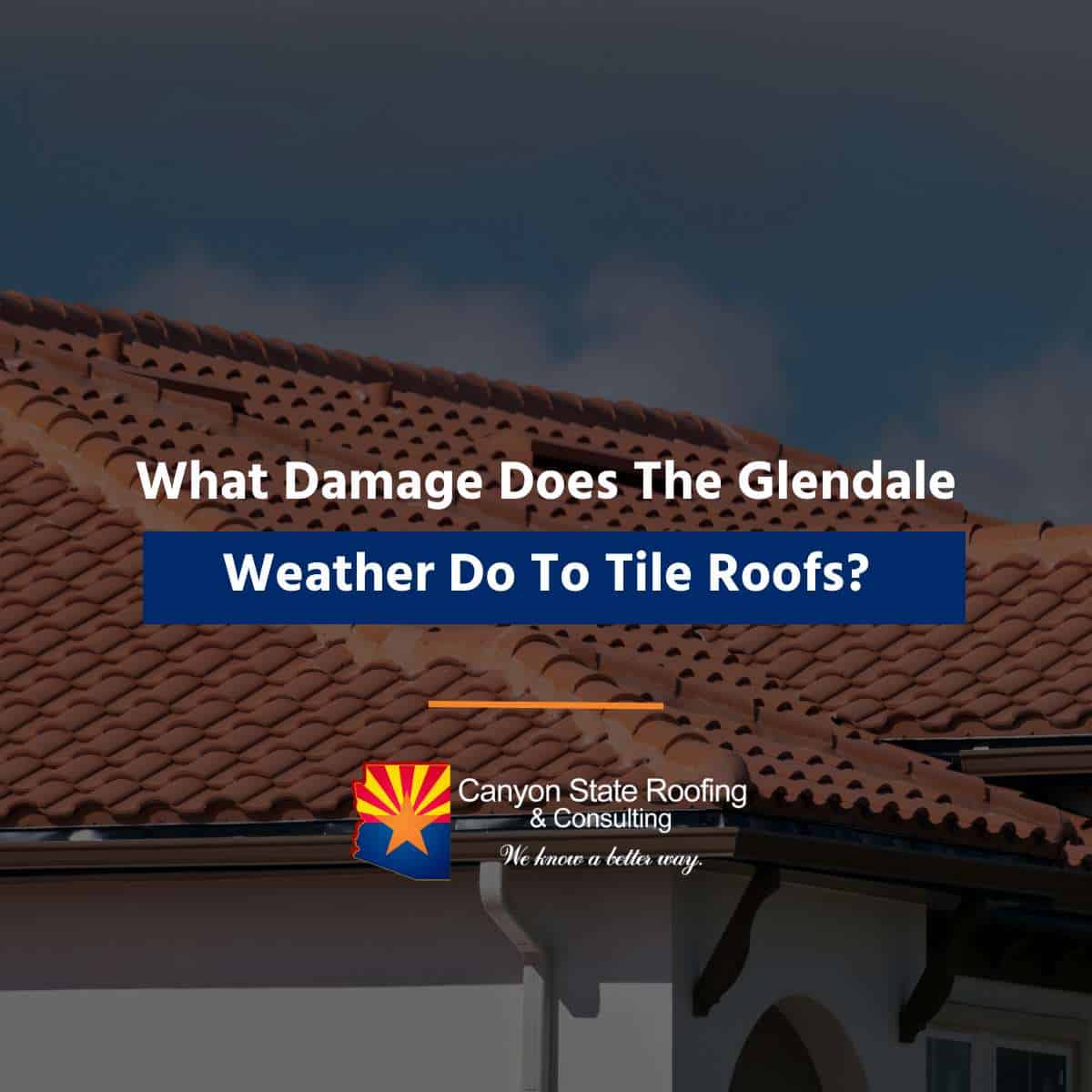 What Damage Does The Glendale Weather Do To Tile Roofs?