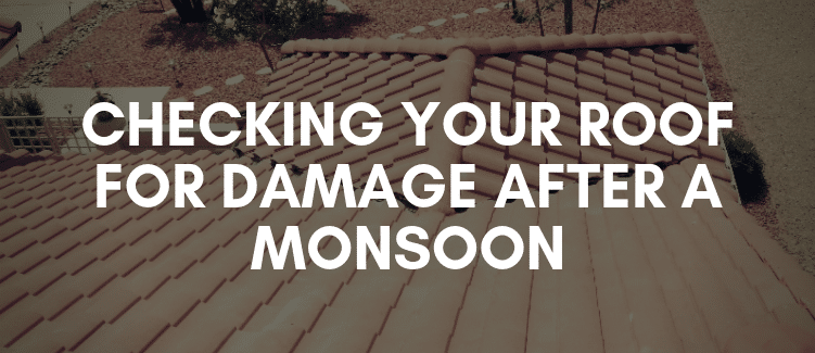 Checking Your Roof After Monsoon Damage