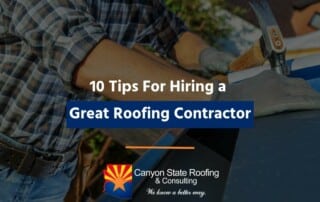 10 Tips For Hiring a Great Roofing Contractor