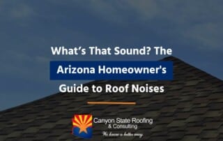 What’s That Sound? The Arizona Homeowner's Guide to Roof Noises