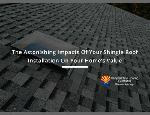 The Astonishing Impacts Of Your Shingle Roof Installation On Your Home’s Value