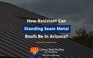 How Resistant Can Standing Seam Metal Roofs Be In Arizona?