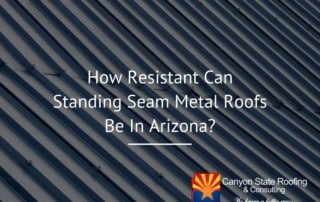 How Resistant Can Standing Seam Metal Roofs Be In Arizona