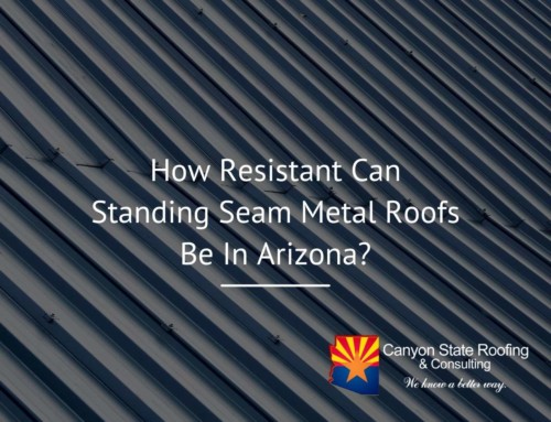 How Resistant Can Standing Seam Metal Roofs Be In Arizona?